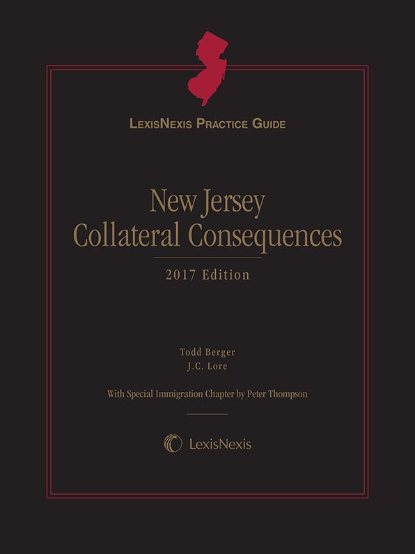 LexisNexis Practice Guide: New Jersey Collateral Consequences, 2017 Edition