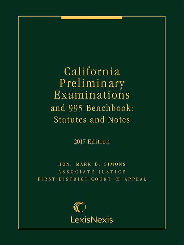 California Preliminary Examinations and 995 Benchbook: Statutes and Notes, 2017 Edition