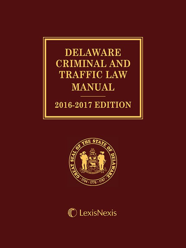 Delaware Criminal and Traffic Law Manual, 2016-2017 Edition