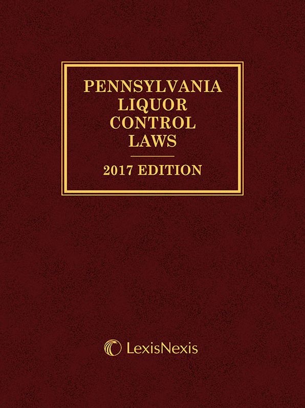 Pennsylvania Liquor Control Laws, 2017 Edition