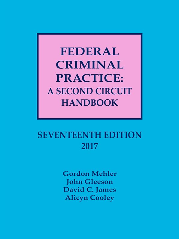Federal Criminal Practice: A Second Circuit Handbook, Seventeenth Edition (2017)