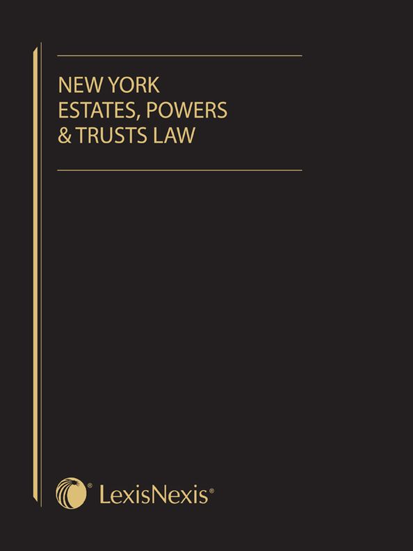 New York Estates, Powers & Trusts Law, 2017 Edition