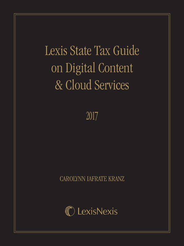Lexis State Tax Guide on Digital Content & Cloud Services, 2017 Edition