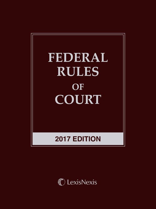 Federal Rules of Court, 2017 Edition