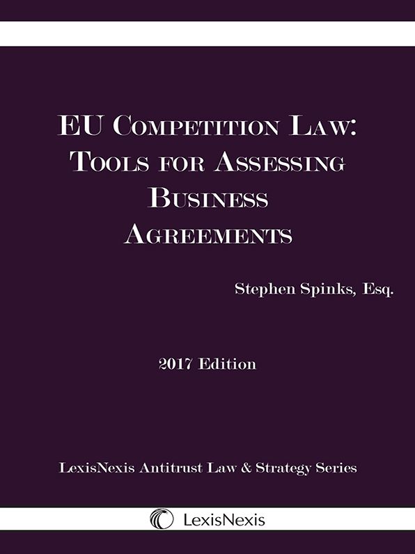 EU Competition Law: Tools for Assessing Business Agreements, 2017 Edition