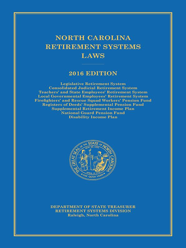 North Carolina Retirement Systems Laws, 2016 Edition