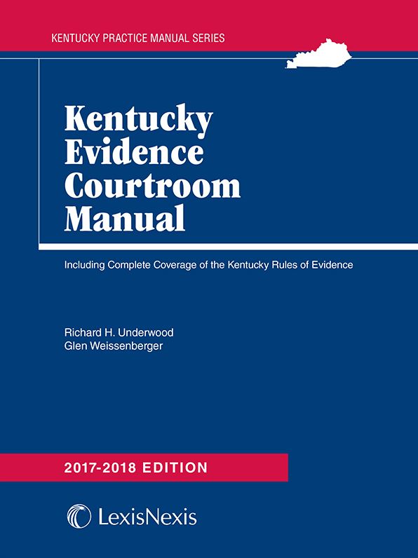 Kentucky Evidence Courtroom Manual, 2017-2018 Edition