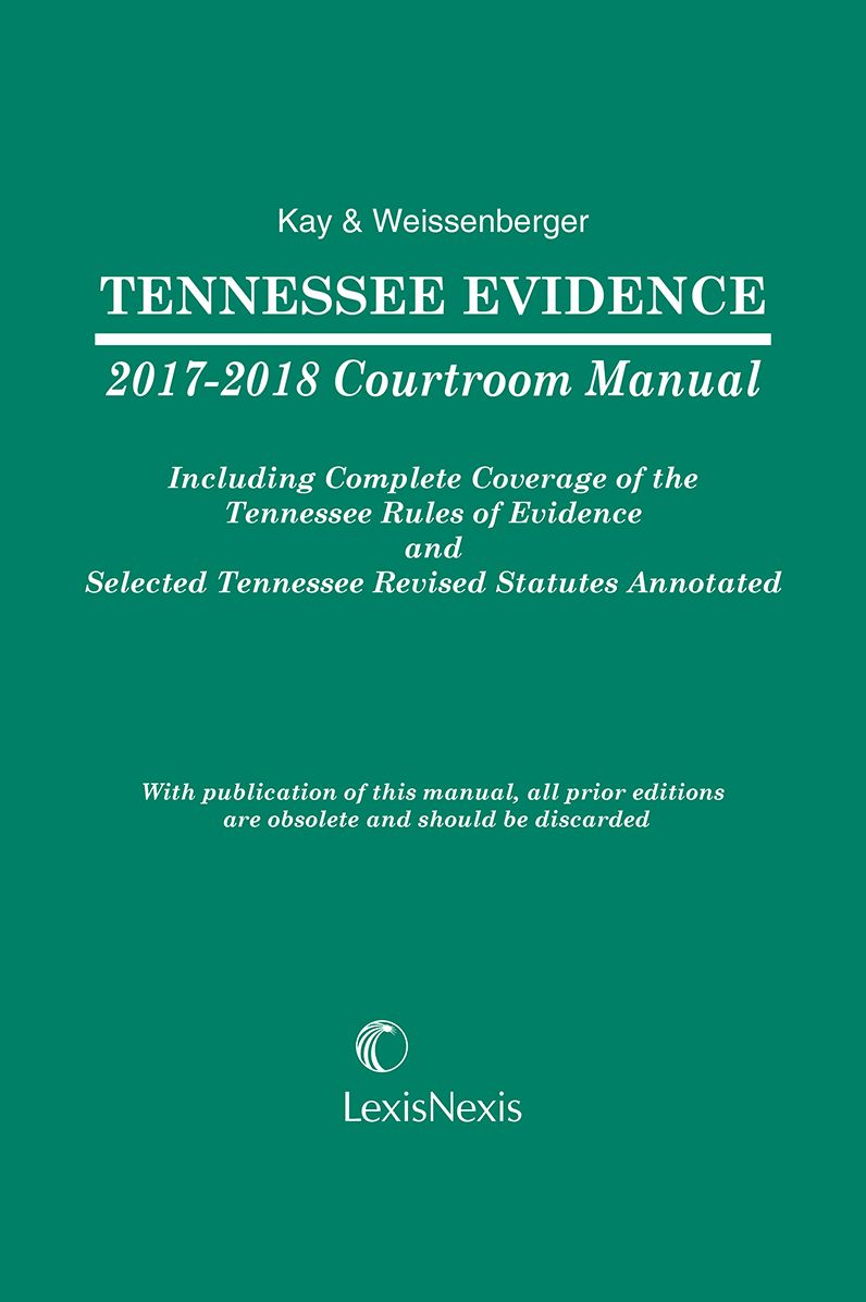 Tennessee Evidence 2017-2018 Courtroom Manual