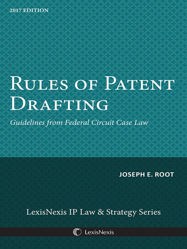 Rules of Patent Drafting: Guidelines from Federal Circuit Case Law, 2017 Edition