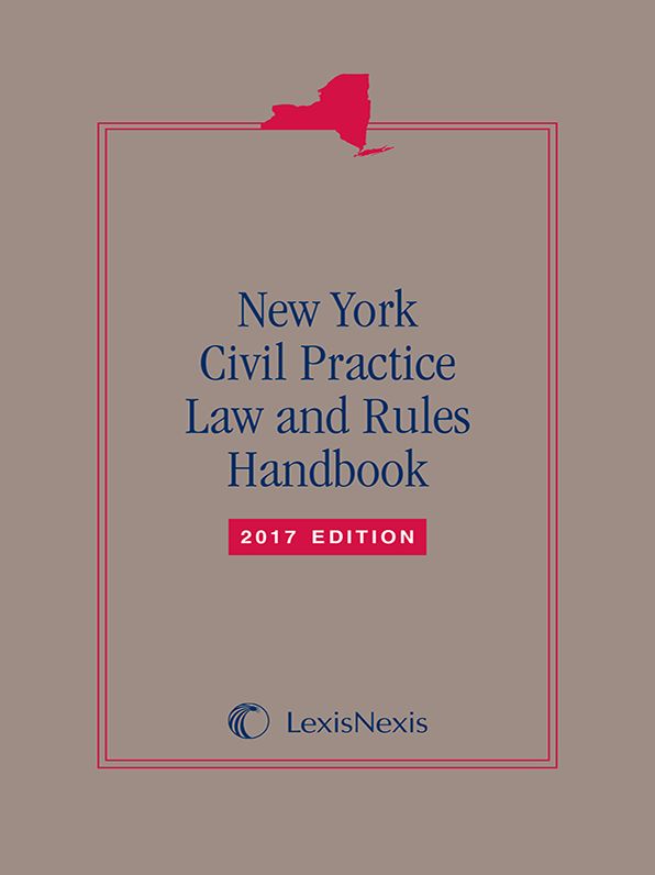 New York Civil Practice Law and Rules Handbook, 2017 Edition