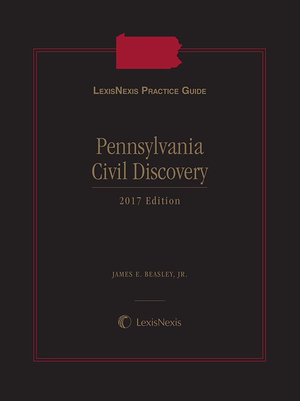 LexisNexis Practice Guide: Pennsylvania Civil Discovery, 2017 Edition