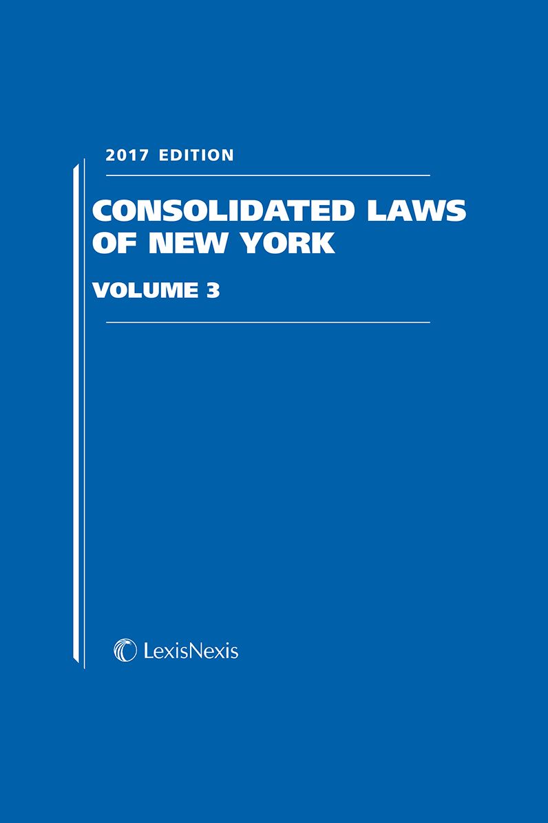 Consolidated Laws of New York, 2017 Edition, Volume 3