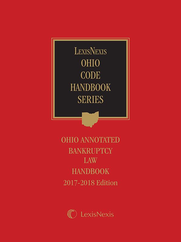 Ohio Annotated Bankruptcy Law Handbook, 2017-2018 Edition