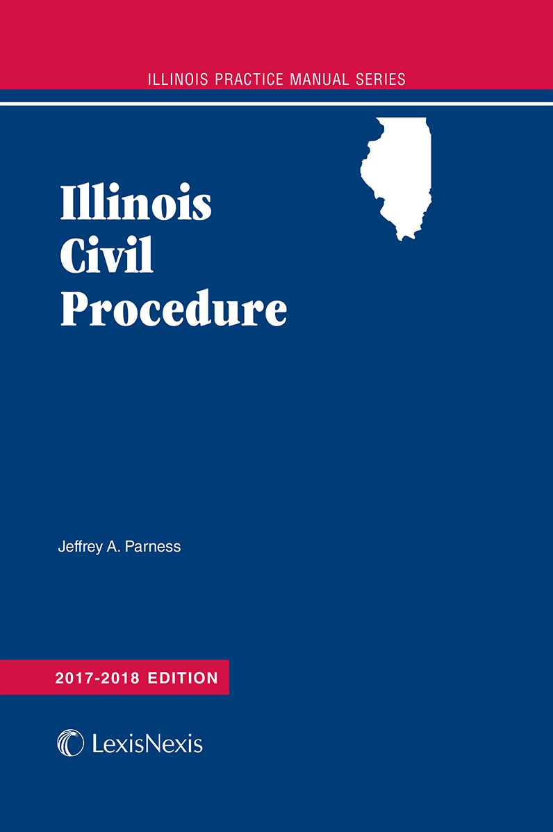 Illinois Civil Procedure, 2017-2018 Edition