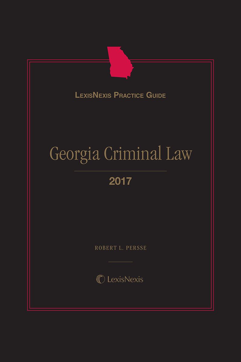 LexisNexis Practice Guide: Georgia Criminal Law