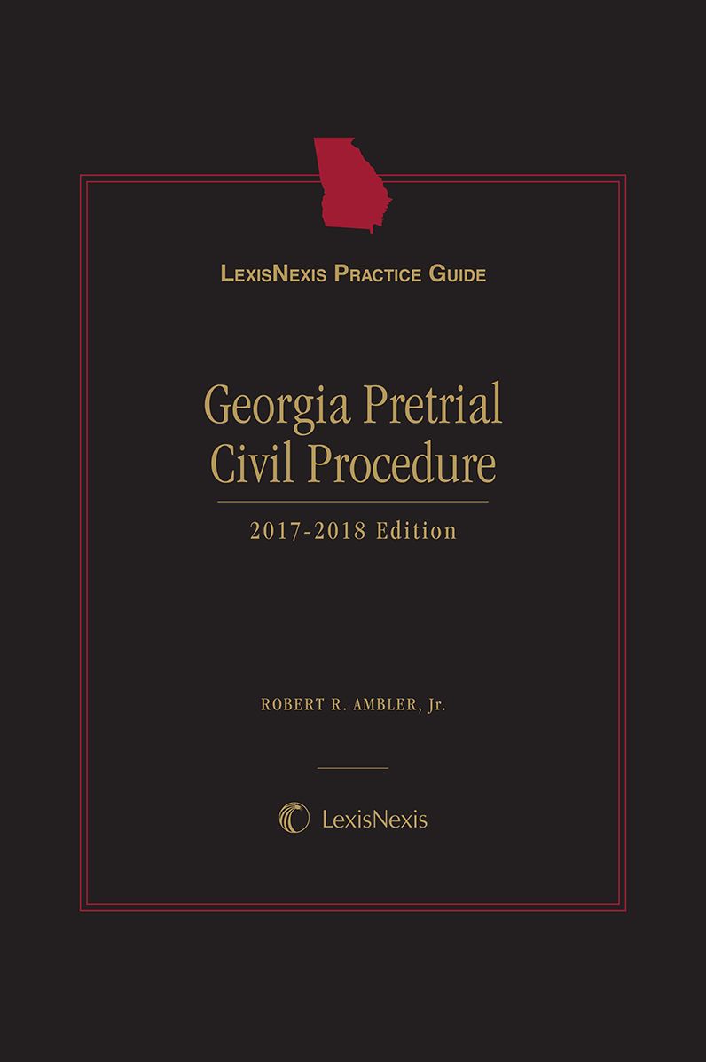 LexisNexis Practice Guide: Georgia Pretrial Civil Procedure