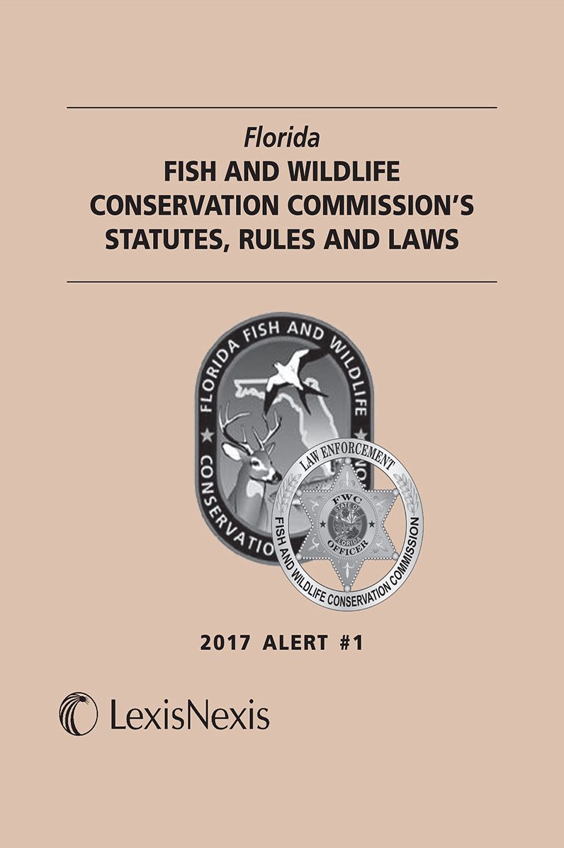 Florida Fish and Wildlife Conservation Commission's Statutes, Rules and Laws, 2017 Alert #1