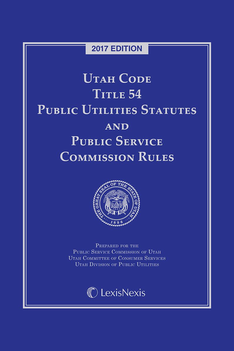Utah Code Title 54 Public Utilities Statutes and Public Service Commission Rules