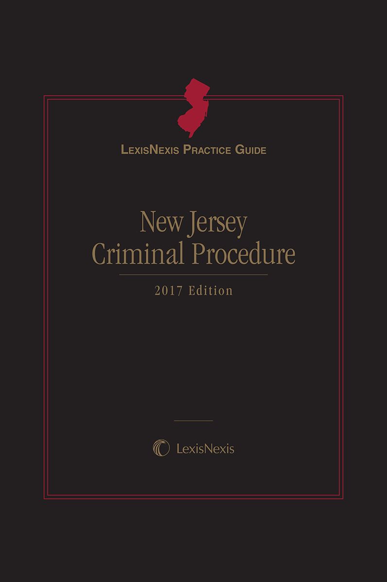 LexisNexis Practice Guide: New Jersey Criminal Procedure