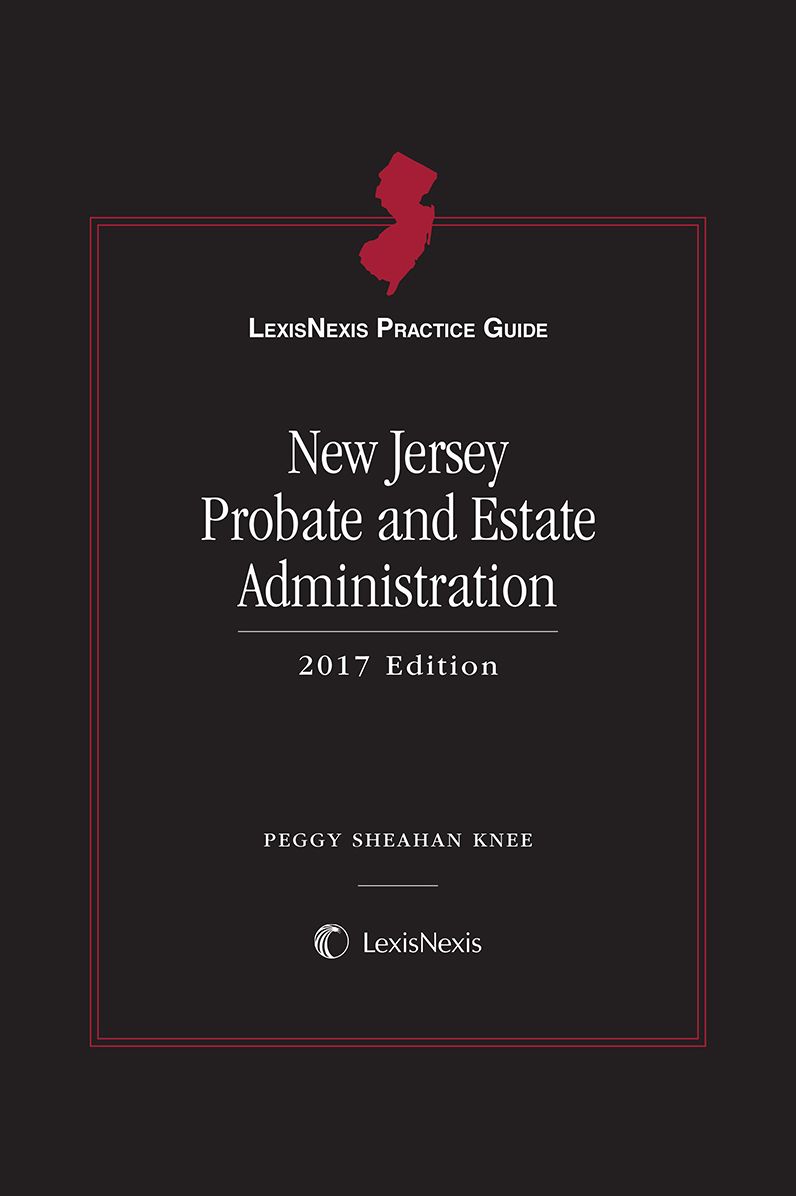 LexisNexis Practice Guide: New Jersey Probate and Estate Administration