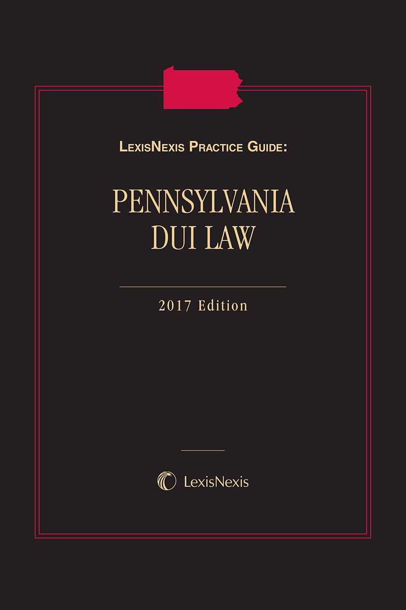 LexisNexis Practice Guide: Pennsylvania DUI Law