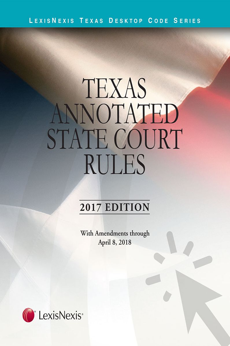 Texas Annotated Court Rules: State Courts