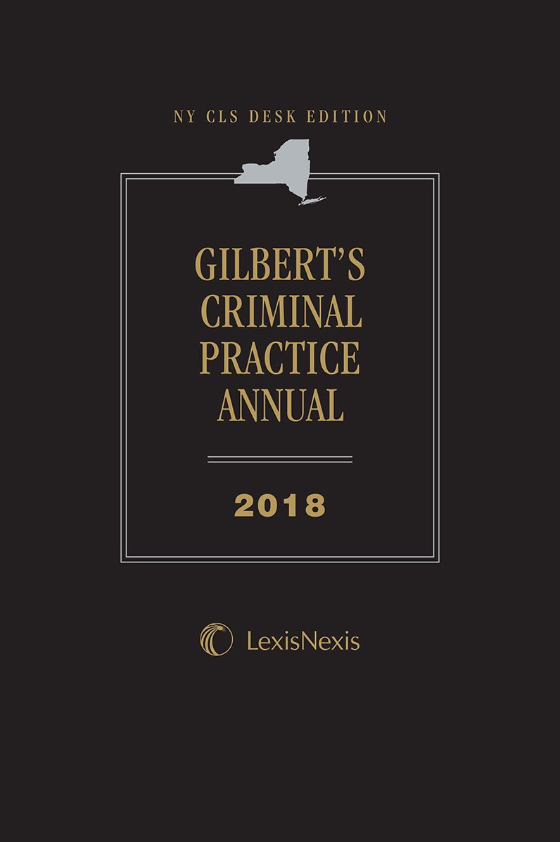 NY CLS Desk Edition Gilbert's Criminal Practice Annual