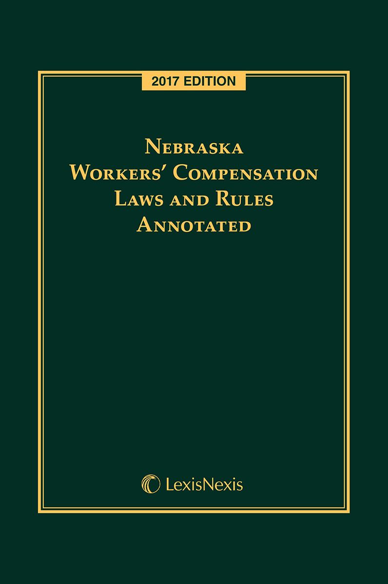 Nebraska Workers' Compensation Laws and Rules Annotated