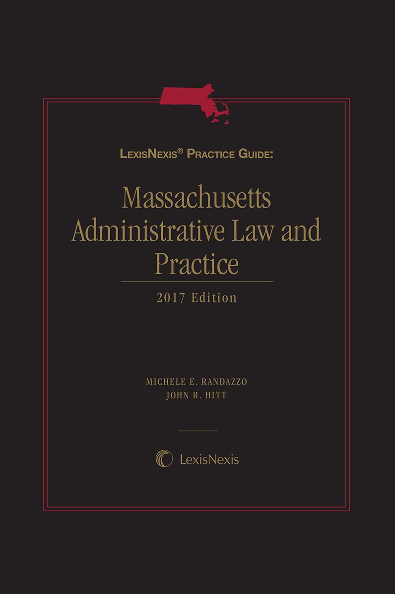 LexisNexis Practice Guide: Massachusetts Administrative Law and Practice
