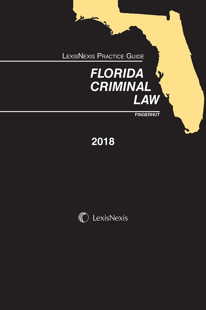 LexisNexis Practice Guide: Florida Criminal Law