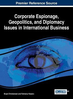 Corporate Espionage, Geopolitics, and Diplomacy Issues in International Business