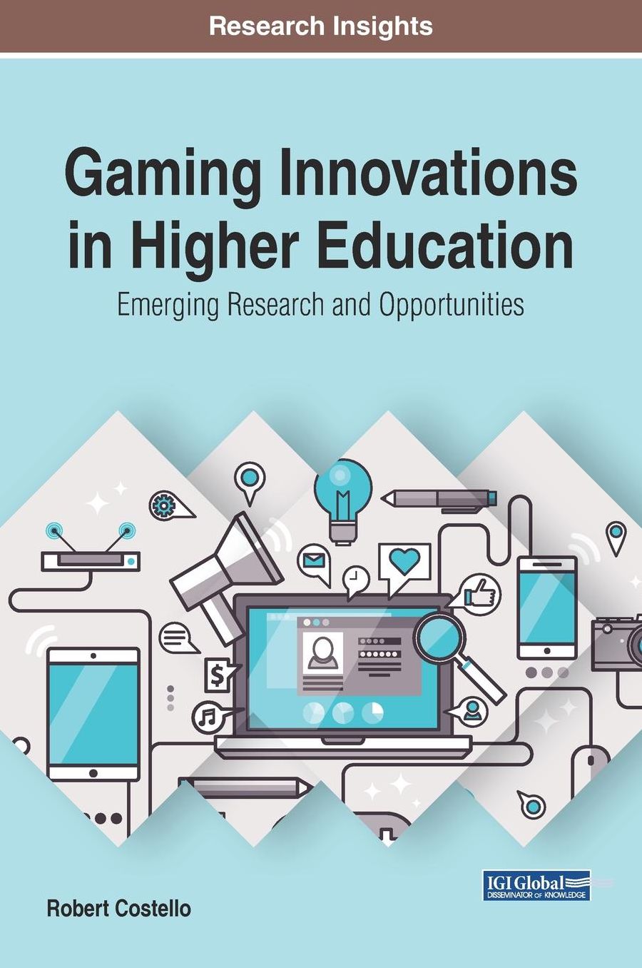 Gaming Innovations in Higher Education : Emerging Research and Opportunities