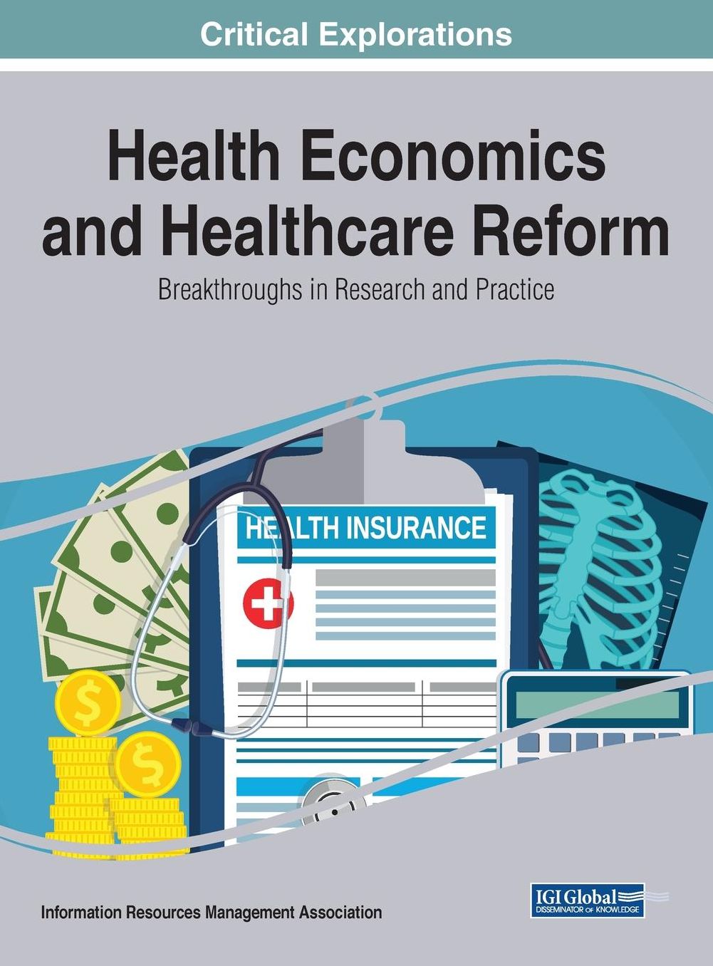 Health Economics and Healthcare Reform : Breakthroughs in Research and Practice