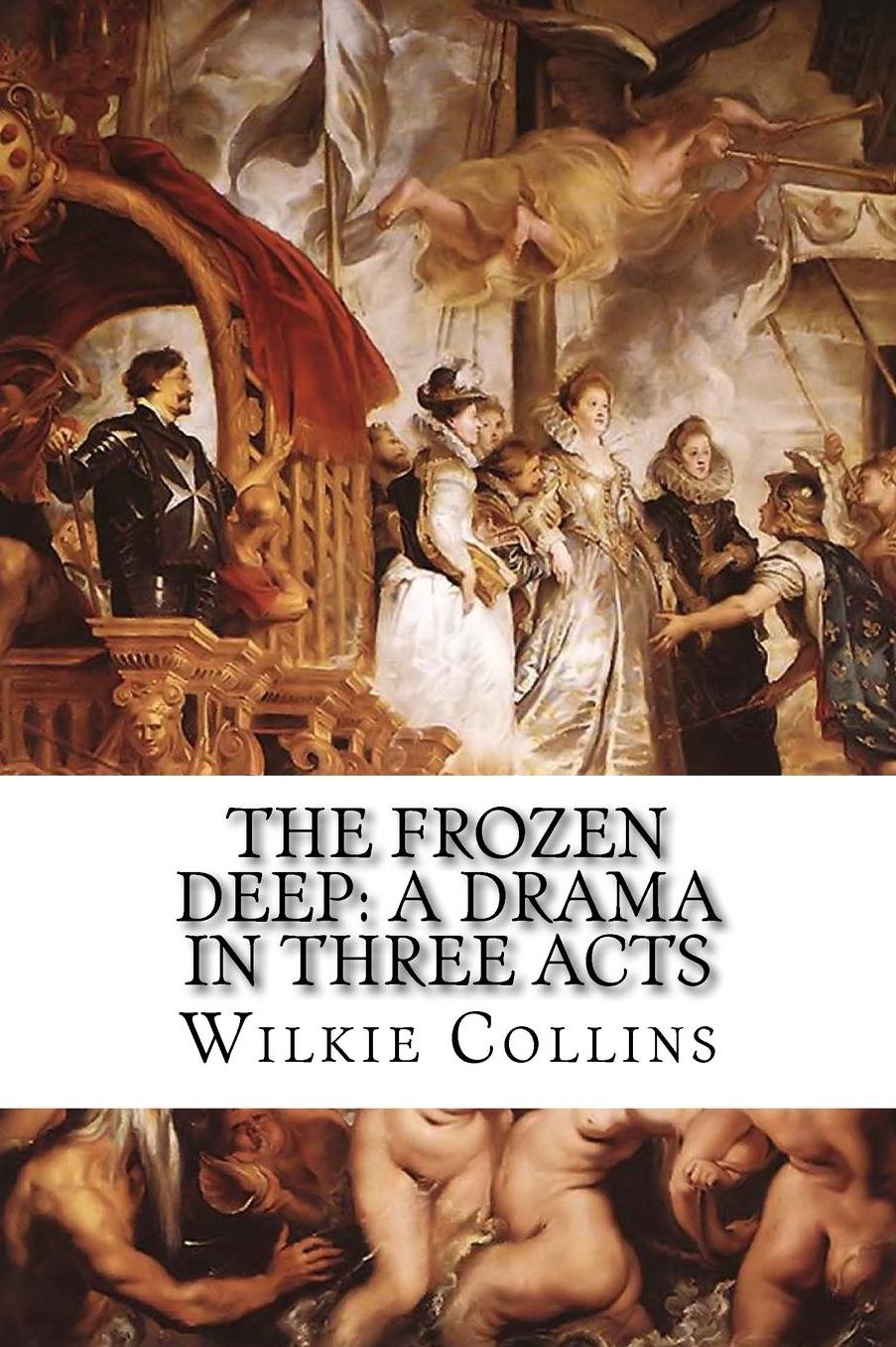 Frozen Deep: A Drama in Three Acts