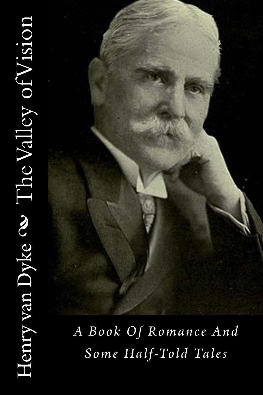 The Valley of Vision: A Book Of Romance And Some Half-Told Tales
