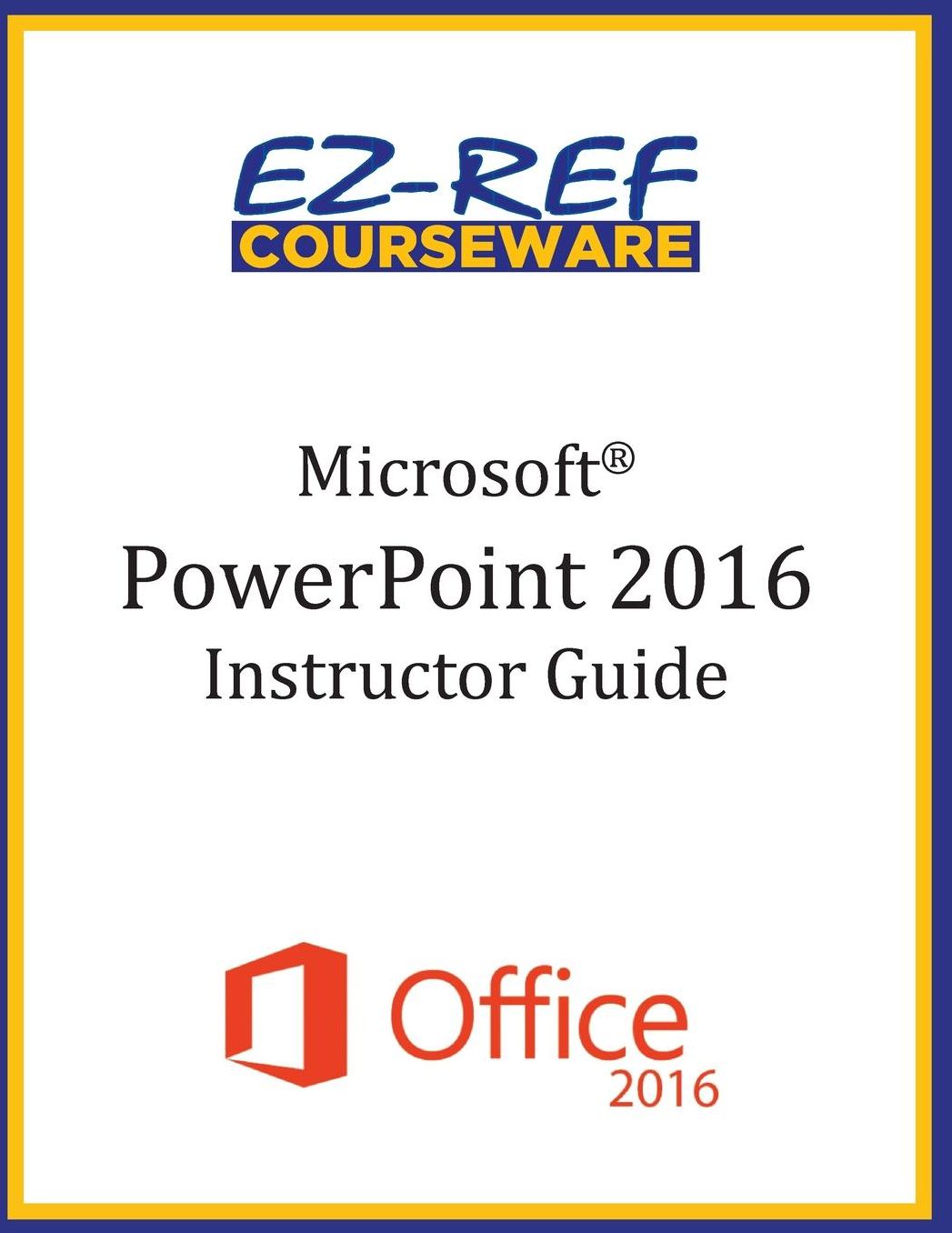Microsoft PowerPoint 2016: Overview: Instructor Guide (Black amp; White)