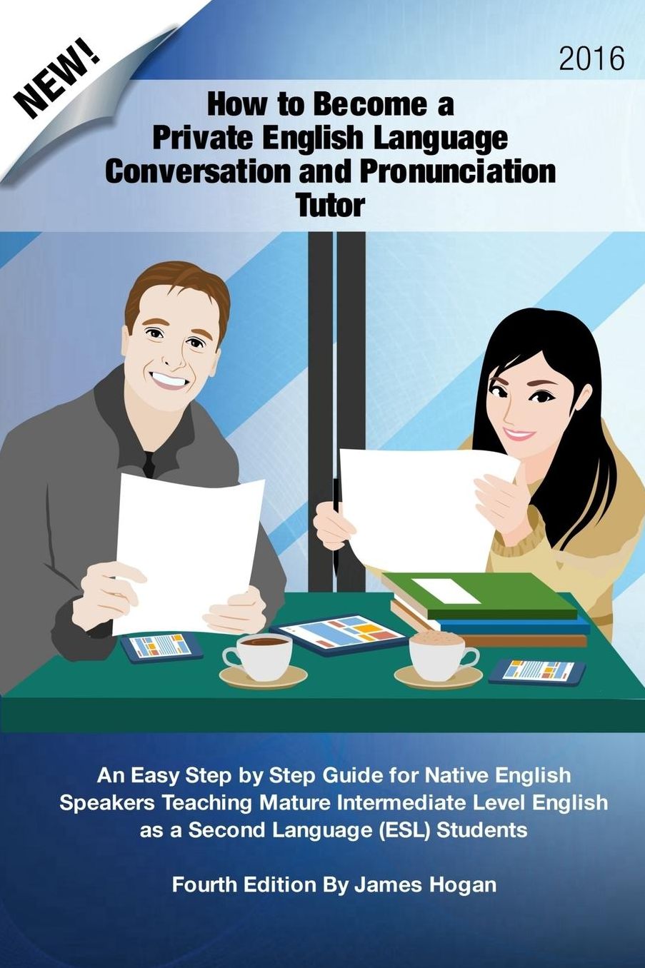 How to Become a Private English Language Conversation and Pronunciation Tutor: An Easy Step by Step Guide for Native English Speakers Teaching Mature Intermediate Level English as a Second Language (ESL) Students