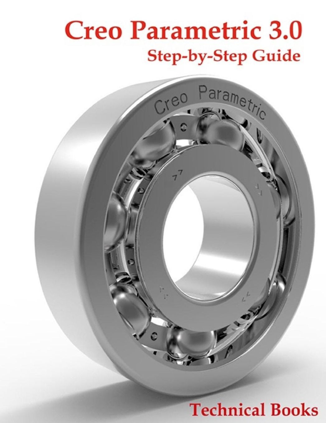 Creo Parametric 3.0 Step-by-Step Guide: CAD/CAM Book