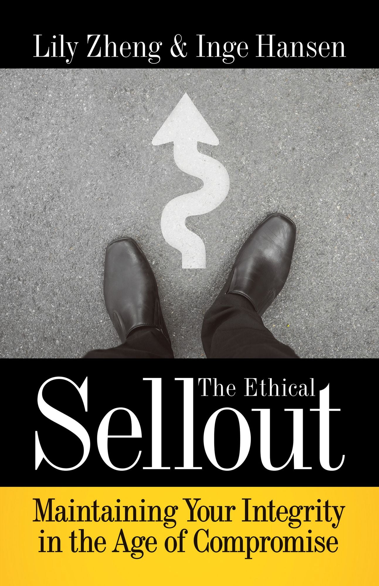 The Ethical Sellout : Maintaining Your Integrity in the Age of Compromise