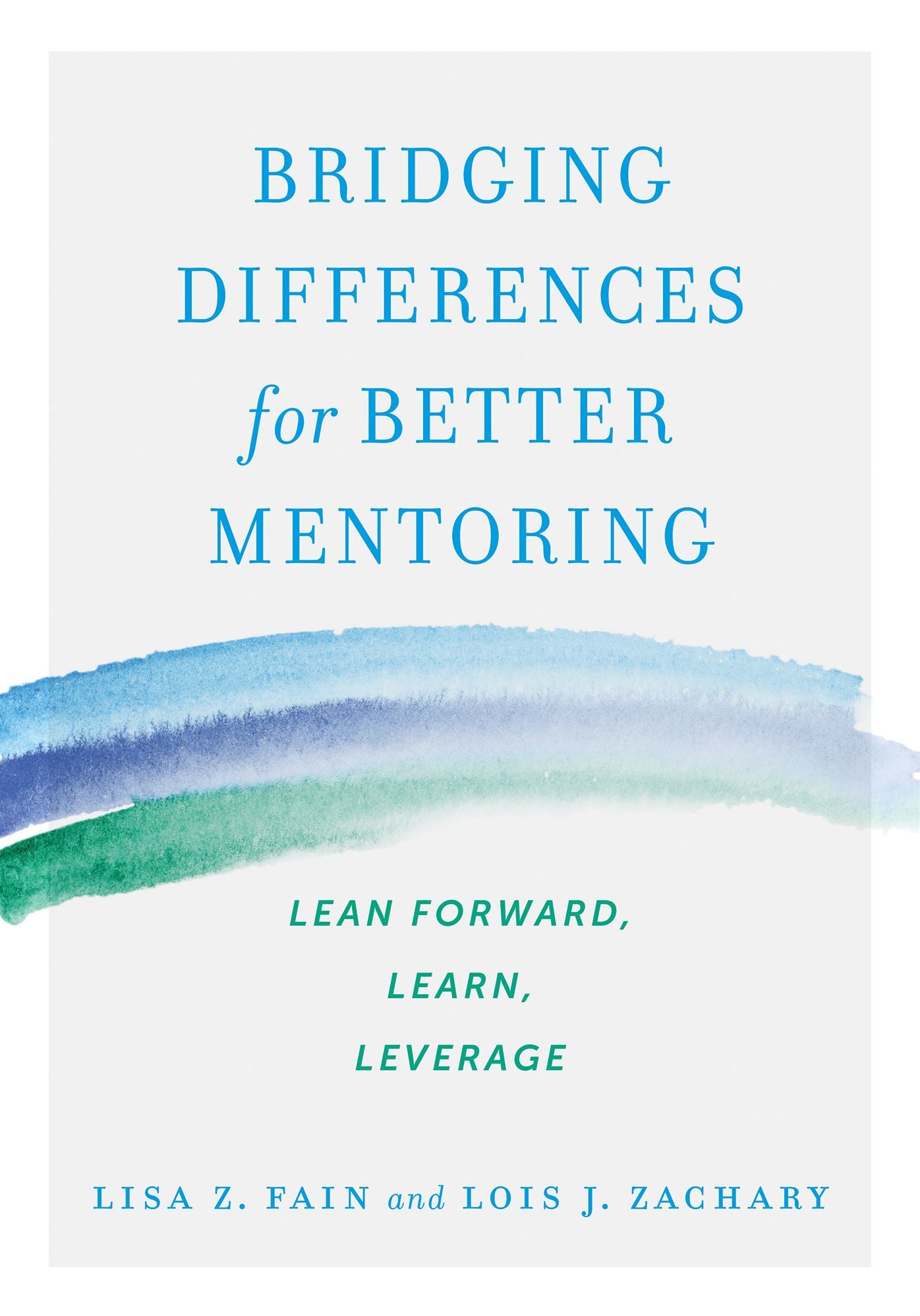 Bridging Differences for Better Mentoring : Lean Forward, Learn, Leverage