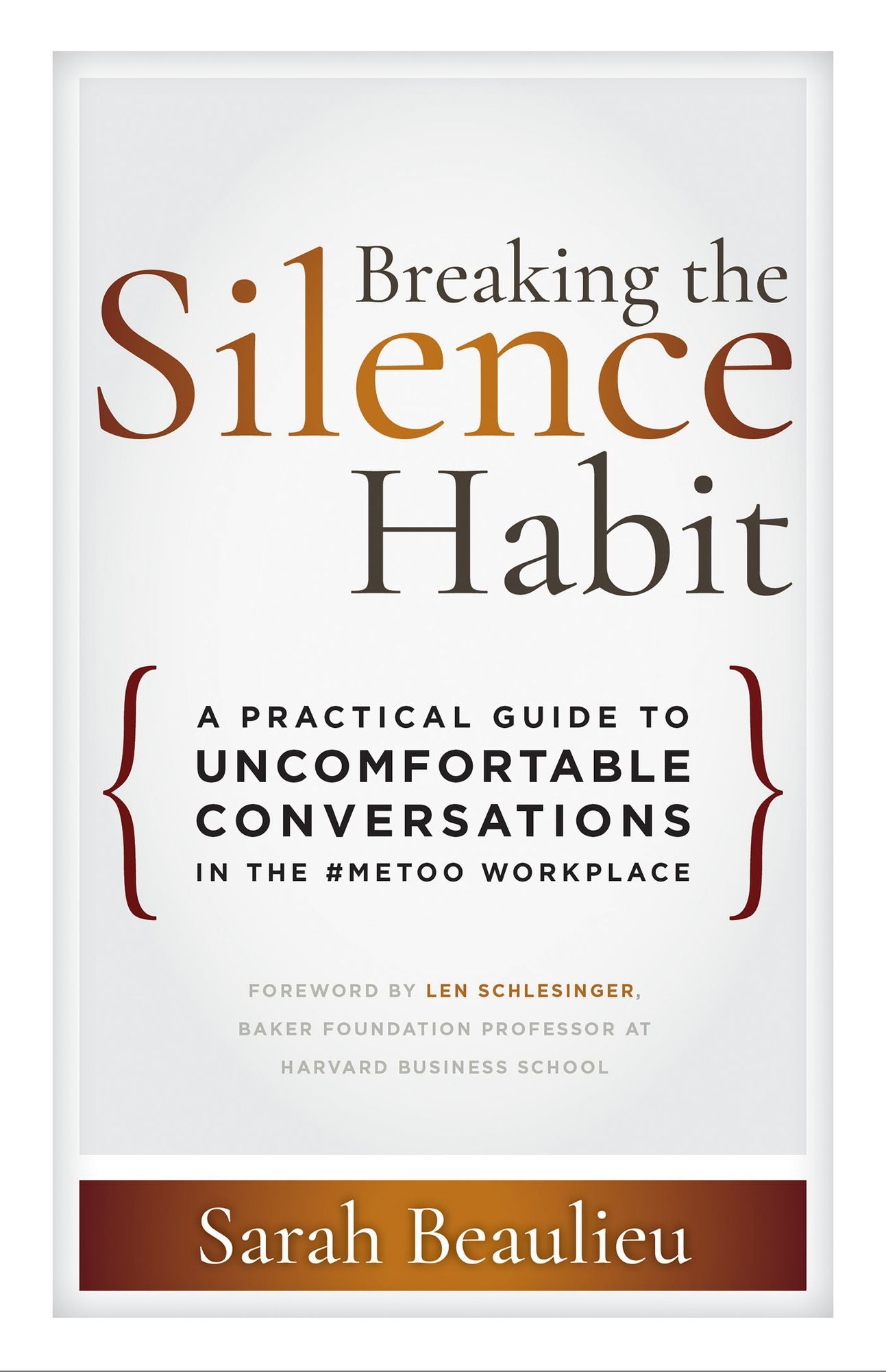 Breaking the Silence Habit : A Practical Guide to Uncomfortable Conversations in the #metoo Workplace