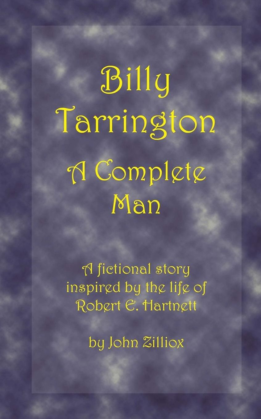 Billy Tarrington: A Complete Man: A fictional story based on the life of Robert E. Hartnett