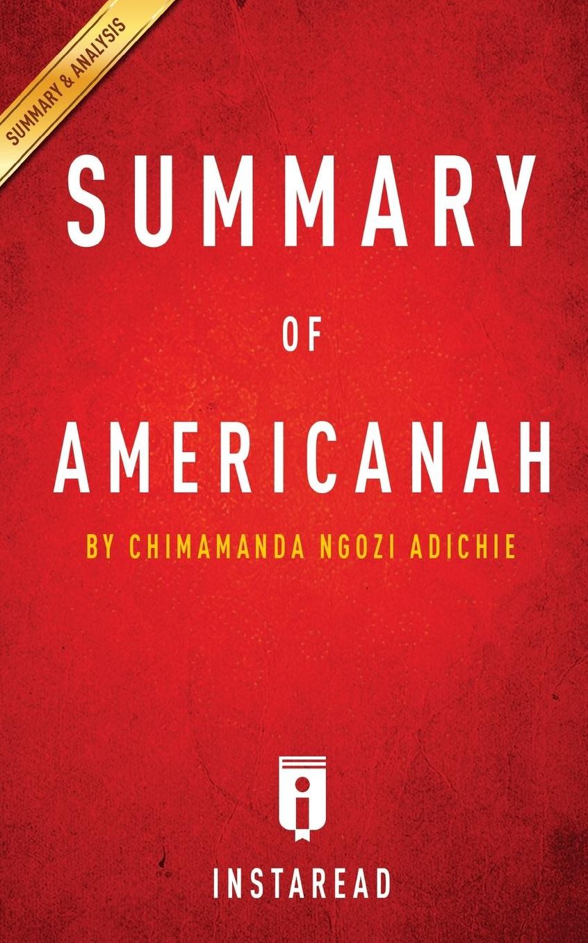 Summary of Americanah: by Chimamanda Ngozi Adichie Includes Analysis