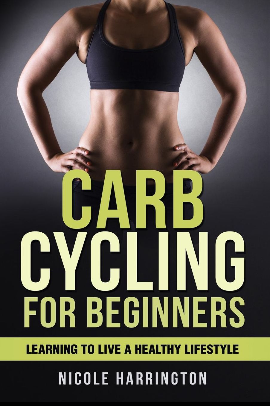 Carb Cycling for Beginners: Learning to Live a Healthy Lifestyle