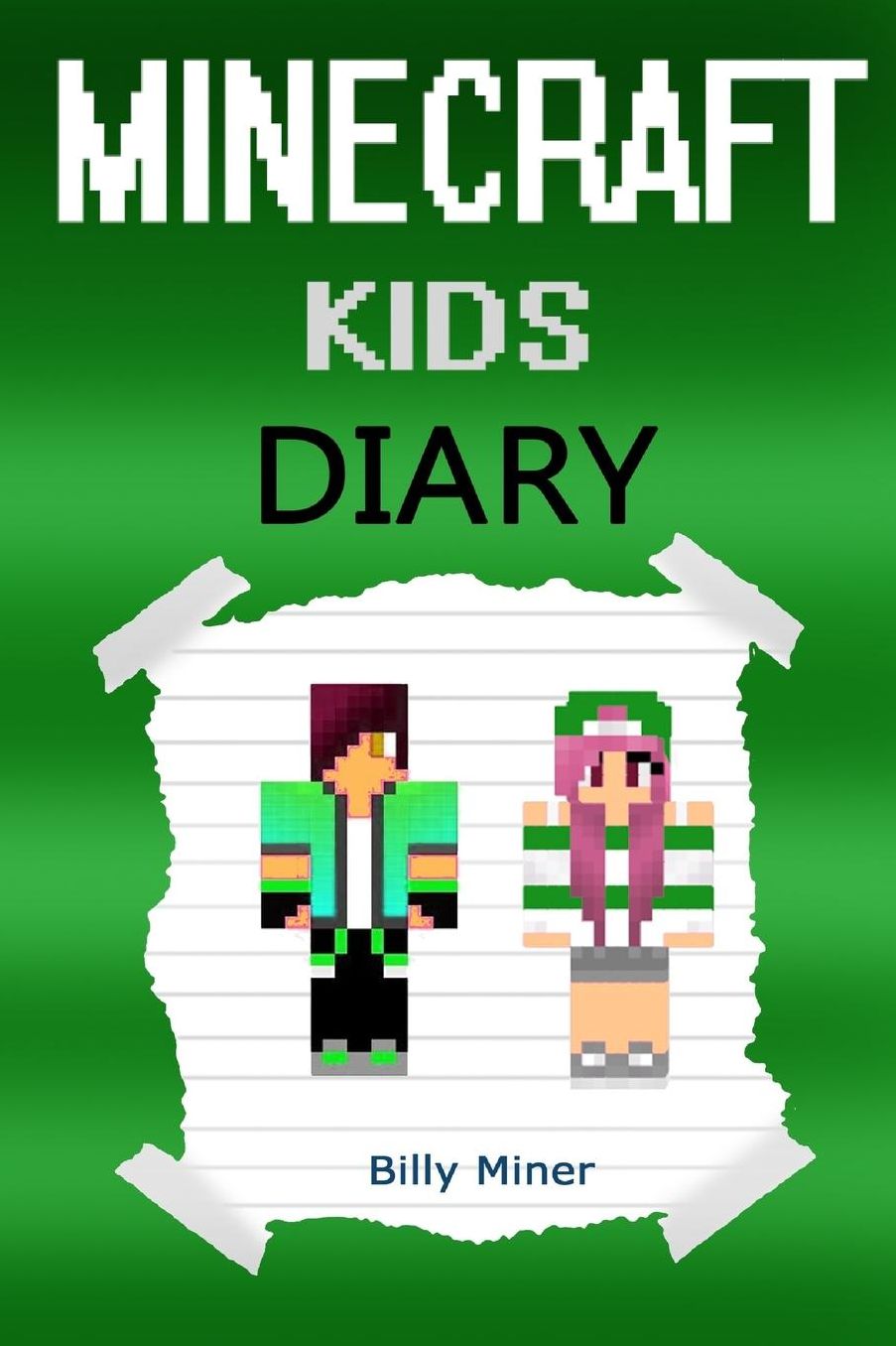 Minecraft Kids: A Minecraft Kids Diary (Minecraft Children, Minecraft Kid Diary, Minecraft Diaries of Kids, Minecraft Books, Minecraft Diaries, Minecraft Diary, Minecraft Book for Kids)