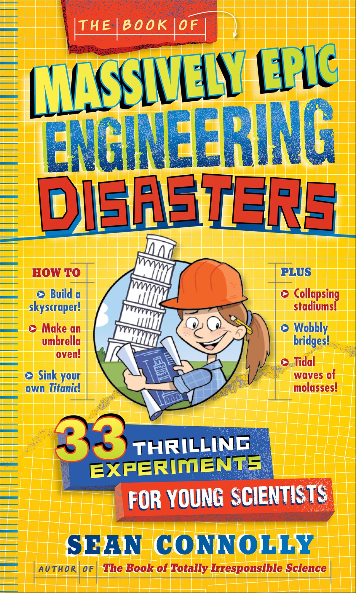 The Book of Massively Epic Engineering Disasters: 33 Thrilling Experiments Based on History's Greatest Blunders