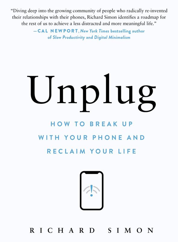 Disconnect: How to Break Up with Your Phone and Reinvent Your Life