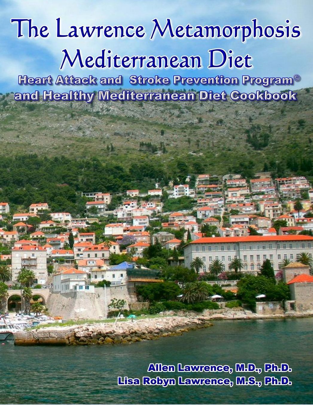 The Lawrence Metamorphosis Mediterranean Diet Heart Attack and Stroke Prevention Program And Healthy Mediterranean Diet Cookbook