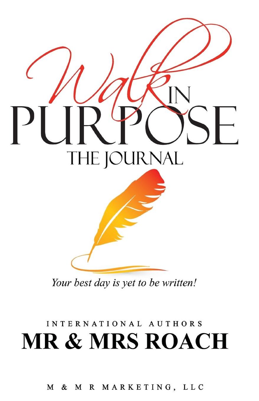 Walk in Purpose The Journal: Your Best Day is Yet to be Written