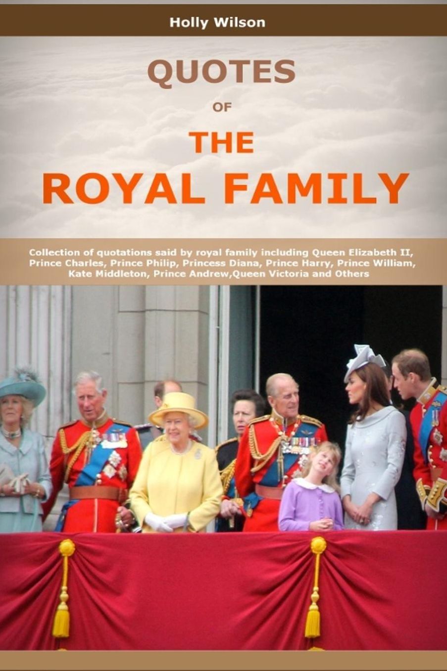Quotes Of The Royal Family: Collection of quotations said by royal family including Queen Elizabeth II, Prince Charles, Prince Philip, Princess Diana, Prince Harry, Prince William and Others